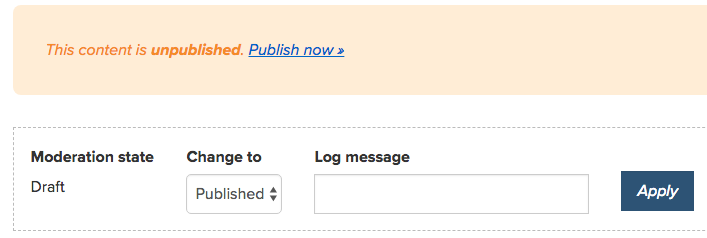 Content saved in a Draft state will provide an alert message and offer a means of providing a Revision log message and immediately updating it to Published.